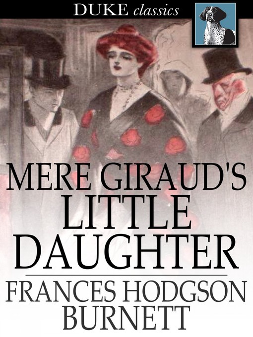 Title details for Mere Giraud's Little Daughter by Frances Hodgson Burnett - Available